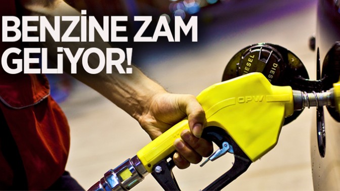 Benzine zam geliyor