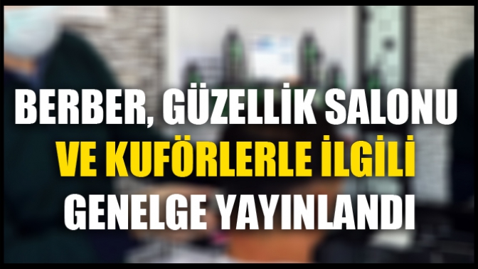 Berber, Güzellik Salonu Ve Kuförlerle İlgili Genelge Yayınlandı