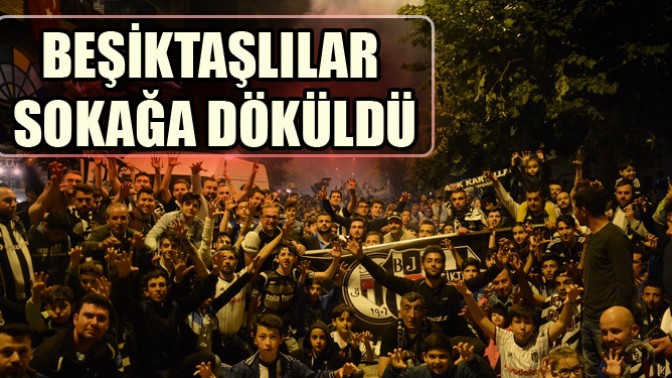 Beşiktaşlılar Sokağa Döküldü