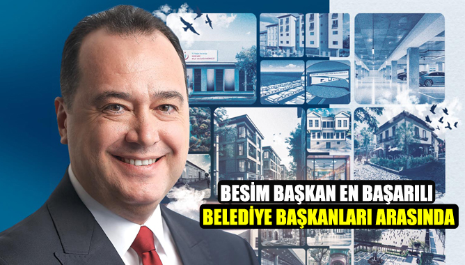 Besim Başkan en başarılı belediye başkanları arasında!