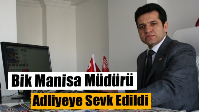 BİK Manisa Müdürü Adliyeye Sevk Edildi