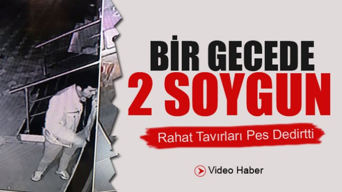 Bir gecede İki Soygun yaptı ve görenler pes dedi