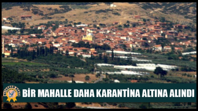 Bir Mahalle Daha Karantina Altına Alındı