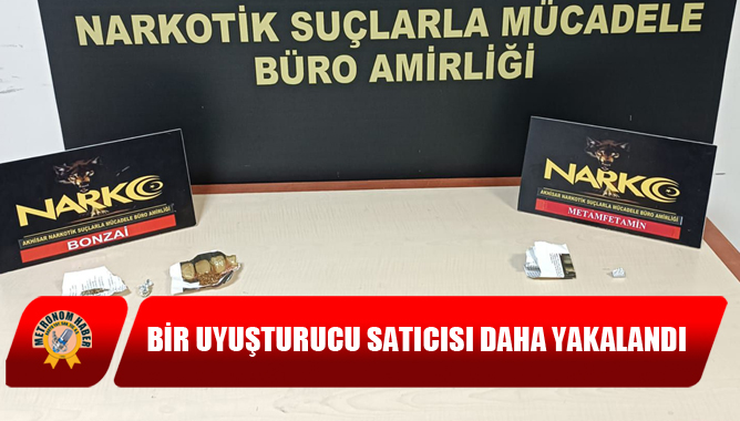 Bir Uyuşturucu Satıcısı Daha Yakalandı