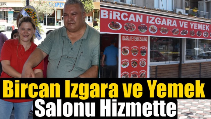 Bircan Izgara ve Yemek Salonu hizmete açıldı