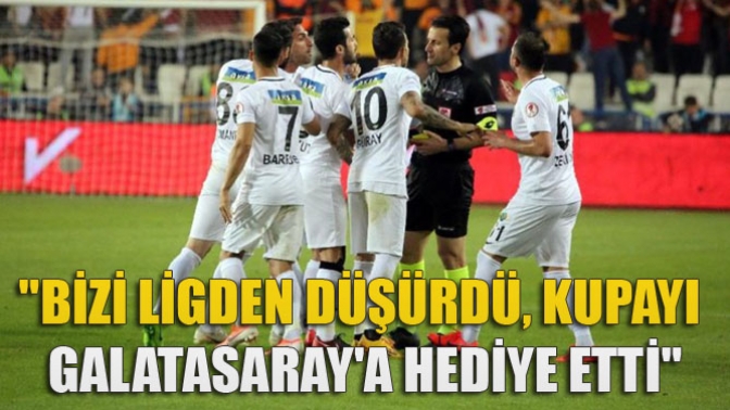 Bizi Ligden Düşürdü, Kupayı Galatasaraya Hediye Etti