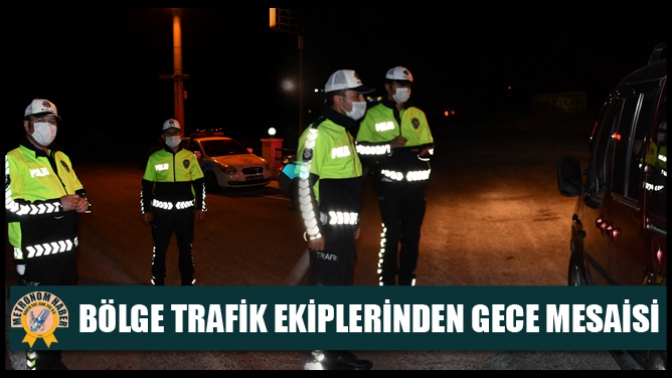 Bölge trafik ekiplerinden Gece Mesaisi