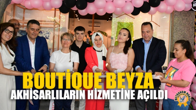 Boutique Beyza Akhisarlıların Hizmetine Açıldı