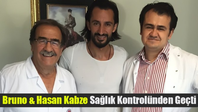 Bruno & Hasan Kabze Sağlık Kontrolünden Geçti