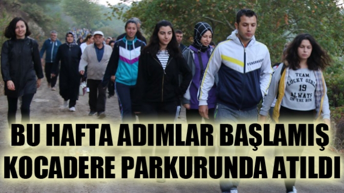 Bu hafta adımlar Başlamış Kocadere parkurunda atıldı