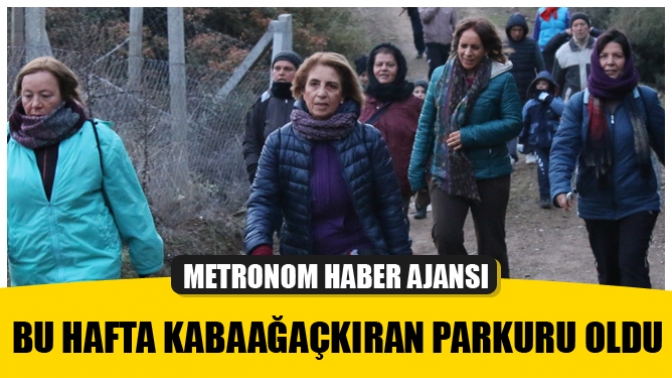 Bu Hafta Kabaağaçkıran Parkuru Oldu