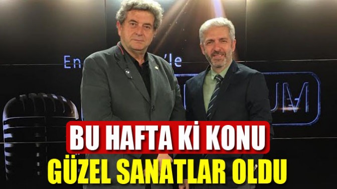 Bu Hafta Ki Konu Güzel Sanatlar Oldu