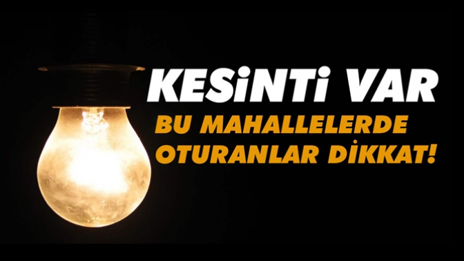 Bu Tarihe Dikkat! Elektrik Kesintisi Var