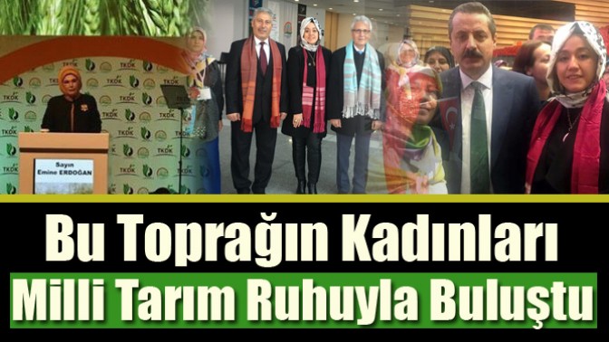 Bu Toprağın Kadınları Milli Tarım Ruhuyla Buluştu