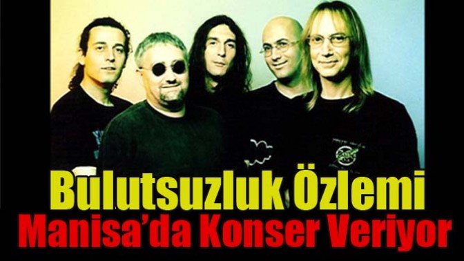 Bulutsuzluk Özlemi Manisa’da Konser Veriyor