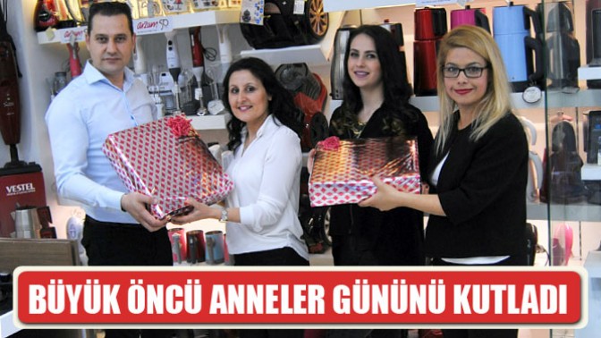 Büyük Öncüde Anneler Günü kutlandı