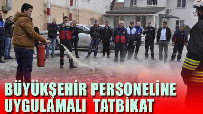 Büyükşehir Akhisar Personeline Uygulamalı Tatbikat