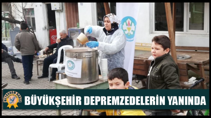 Büyükşehir Depremzedelerin Yanında