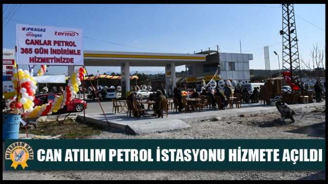 Can Atılım Petrol İstasyonu Hizmete Açıldı