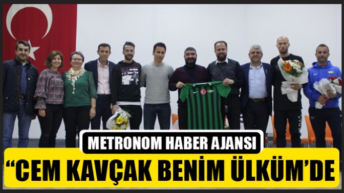 “Cem Kavçak Benim Ülküm’de”