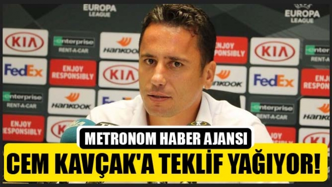 Cem Kavçaka teklif yağıyor!