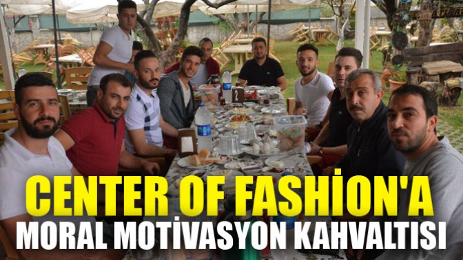 Center Of Fashiona, Moral Motivasyon kahvaltısı