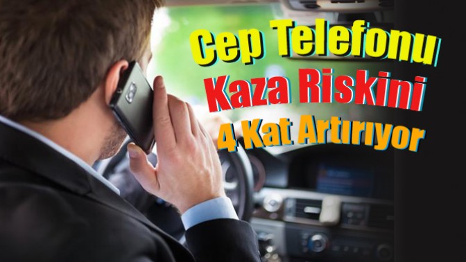 Cep Telefonu Kaza Riskini 4 Kat Artırıyor