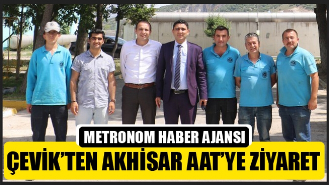 Çevik’ten Akhisar AAT’ye Ziyaret