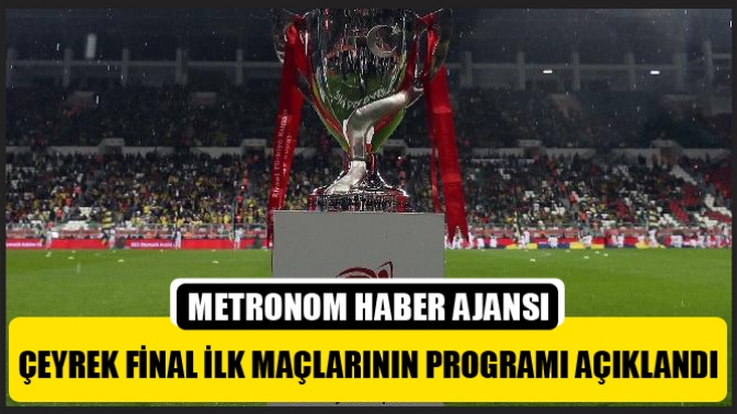 Çeyrek Final İlk Maçlarının Programı Açıklandı