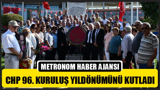 CHP 96. Kuruluş Yıldönümünü Kutladı