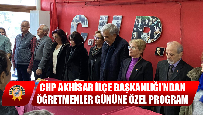 CHP Akhisar İlçe Başkanlığı’ndan Öğretmenler Gününe Özel Program