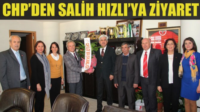 CHP’den Salih Hızlı’ya ziyaret