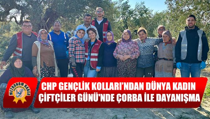 CHP Gençlik Kolları’ndan Dünya Kadın Çiftçiler Günü'nde Çorba ile Dayanışma