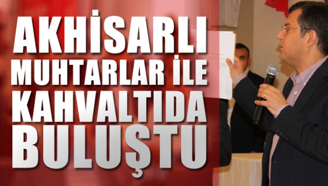 CHP İlçe Teşkilatı Akhisarlı Muhtarlar ile Kahvaltıda Buluştu