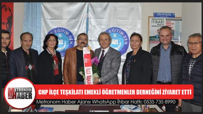 Chp İlçe Teşkilatı Emekli Öğretmenler Derneğini Ziyaret Etti