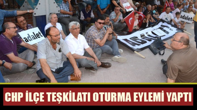 CHP İlçe teşkilatı oturma eylemi yaptı