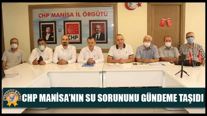 CHP Manisa’nın Su Sorununu Gündeme Taşıdı