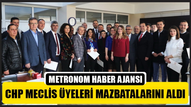 CHP Meclis Üyeleri mazbatalarını aldı