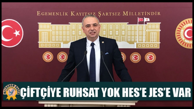 Çiftçiye Ruhsat Yok Hes’e Jes’e Var