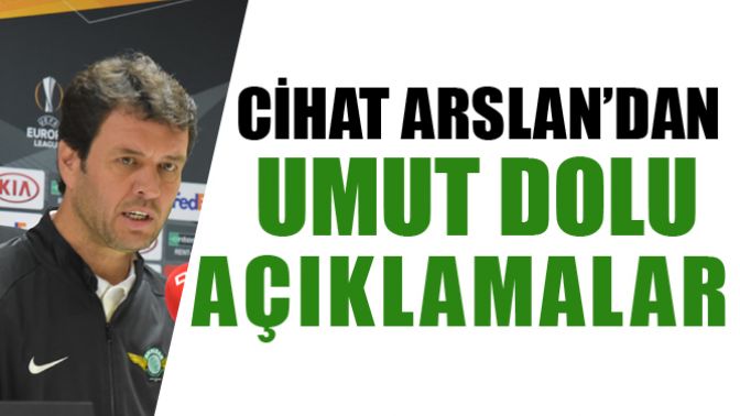 Cihat Arslandan Umut Dolu Açıklamalar