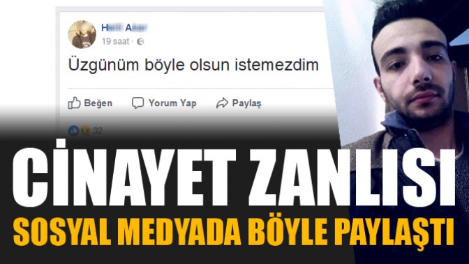 Cinayet Zanlısı Sosyal Medyada Üzgünüm Dedi