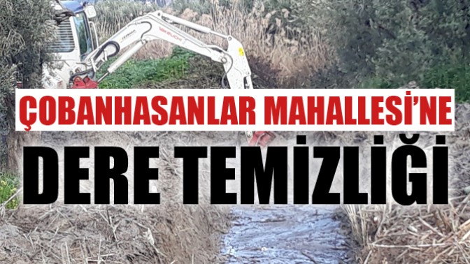 Çobanhasanlar Mahallesi’ne Dere Temizliği