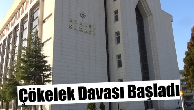 Çökelek Davası Başladı