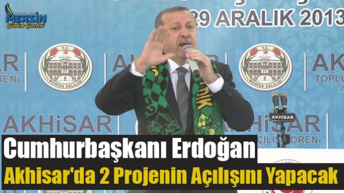 Cumhurbaşkanı Erdoğan, Akhisarda 2 projenin açılışını yapacak