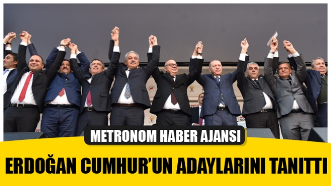 Cumhurbaşkanı Erdoğan Cumhur’un Adaylarını Tanıttı