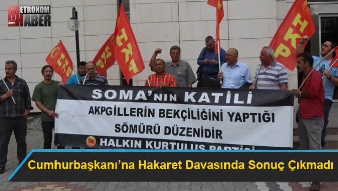 Cumhurbaşkanı’na Hakaret Davasında Sonuç Çıkmadı