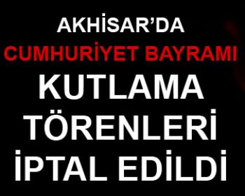 Cumhuriyet Bayramı Kutlama Törenleri İptal !