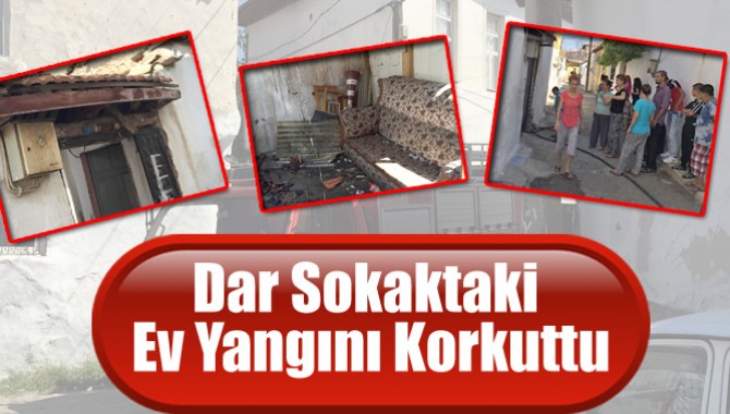 Dar Sokaktaki Ev Yangını Korkuttu