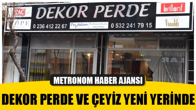 Dekor Perde ve Çeyiz yeni yerinde Hizmete Açıldı