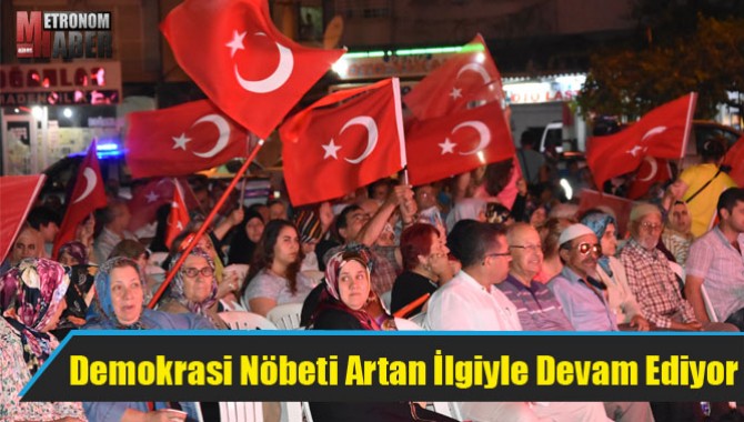 Demokrasi Nöbeti Artan İlgiyle Devam Ediyor